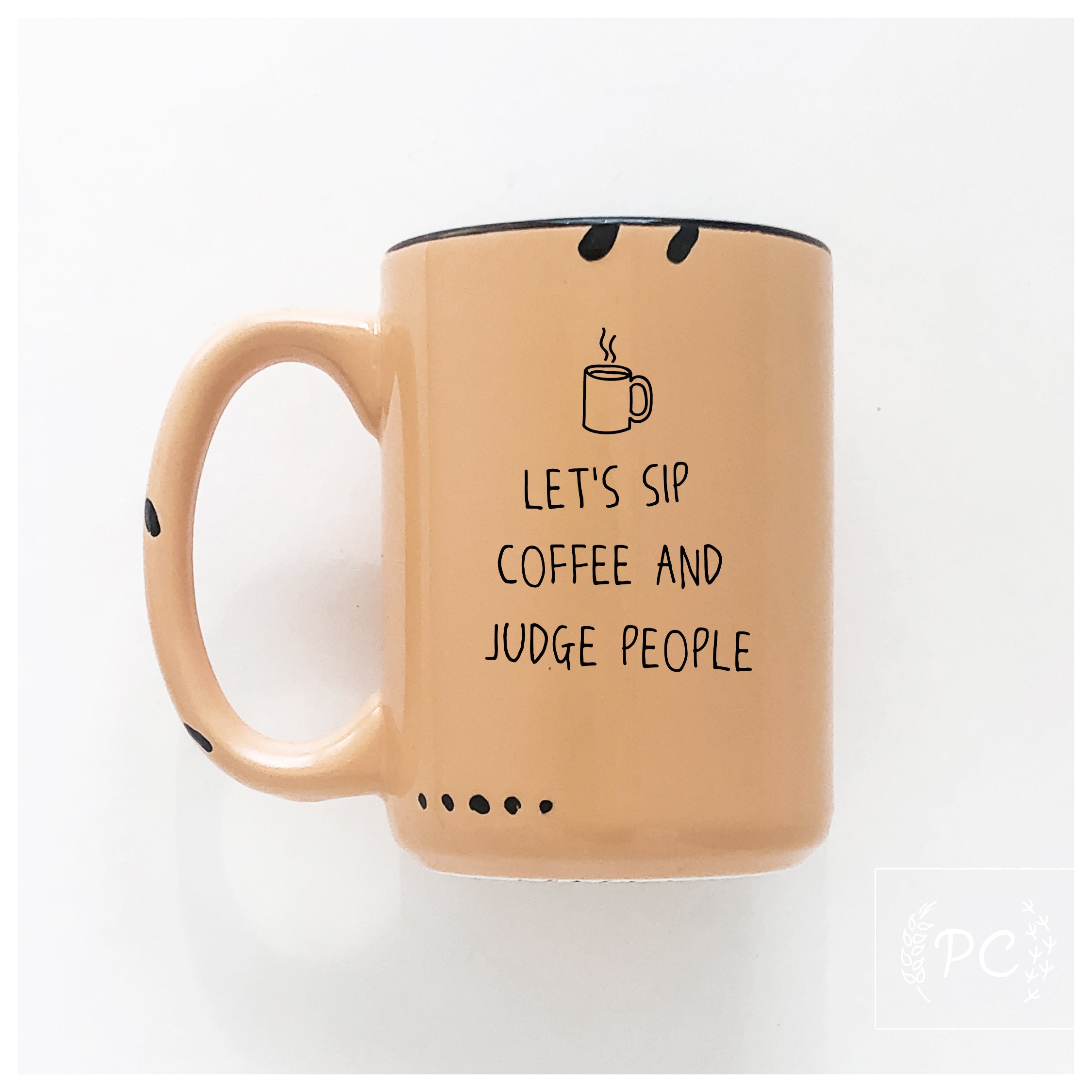 Sip Coffee And Judge People Mug