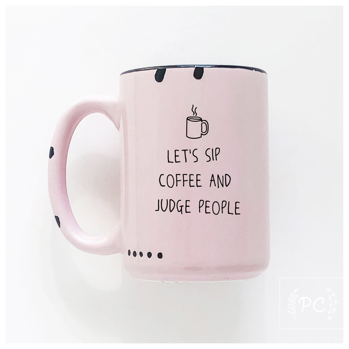 Sip Coffee And Judge People Mug