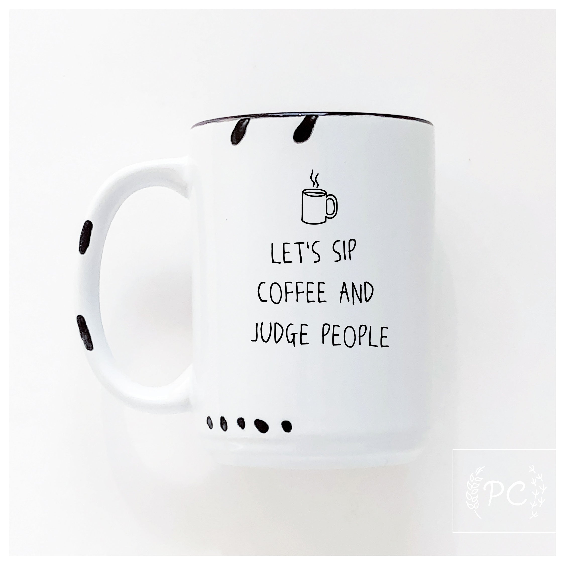 Sip Coffee And Judge People Mug