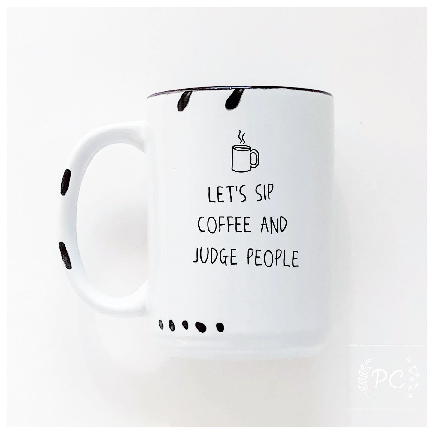 Sip Coffee And Judge People Mug