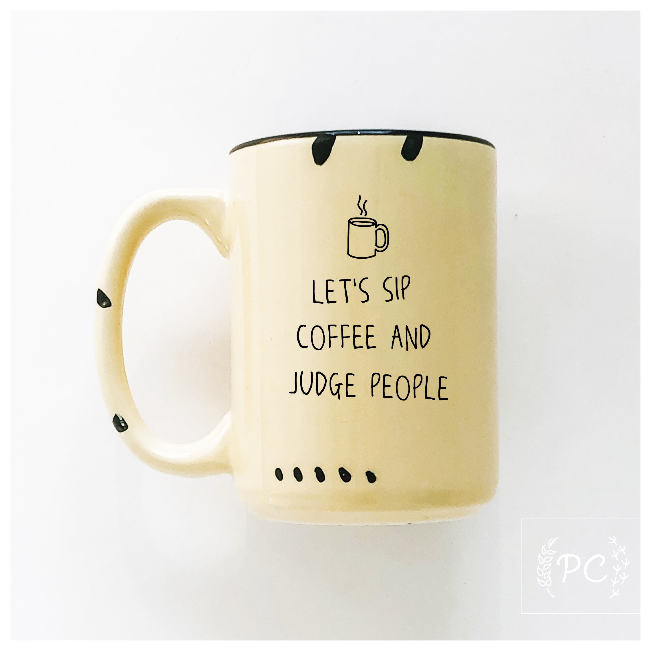 Sip Coffee And Judge People Mug