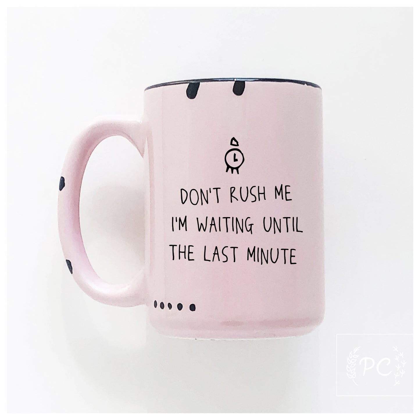 Don't Rush Me Mug