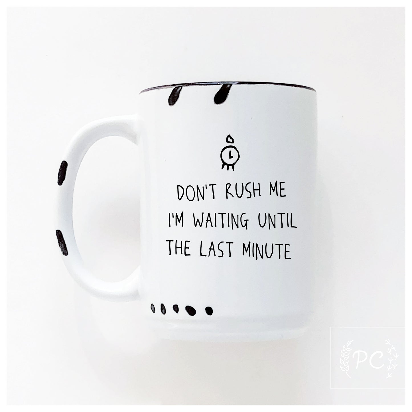 Don't Rush Me Mug