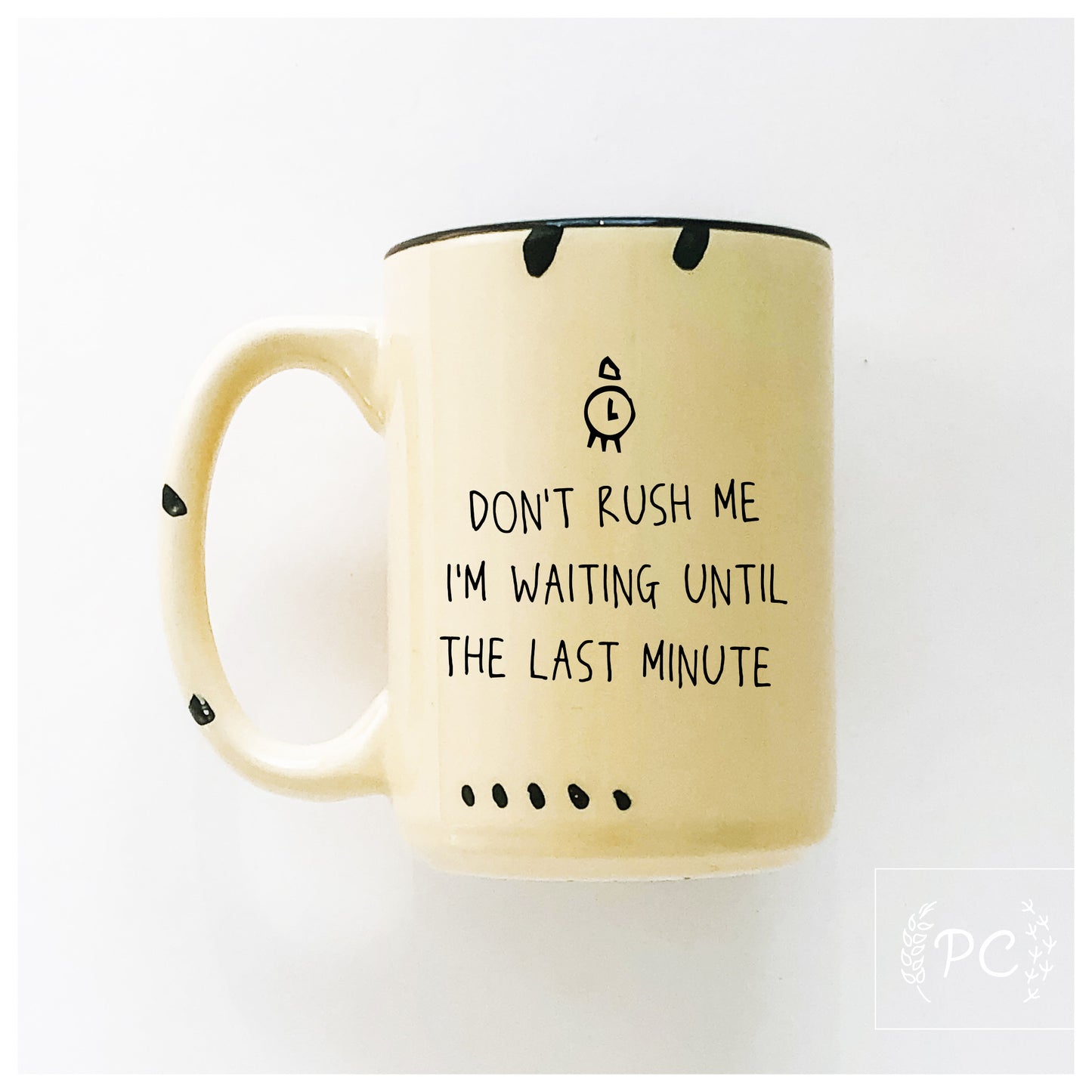 Don't Rush Me Mug