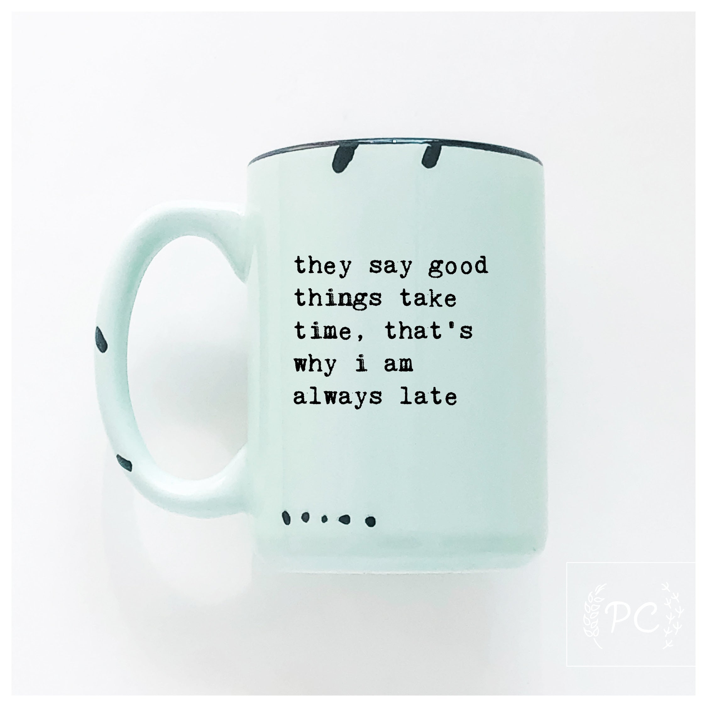 Good Things Take Time Mug