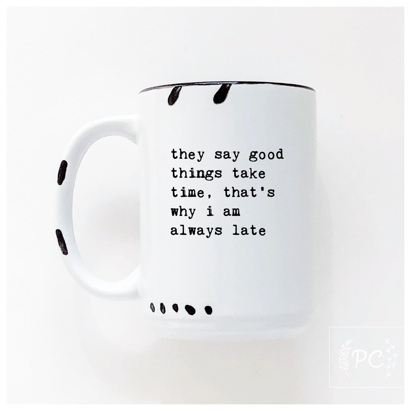 Good Things Take Time Mug