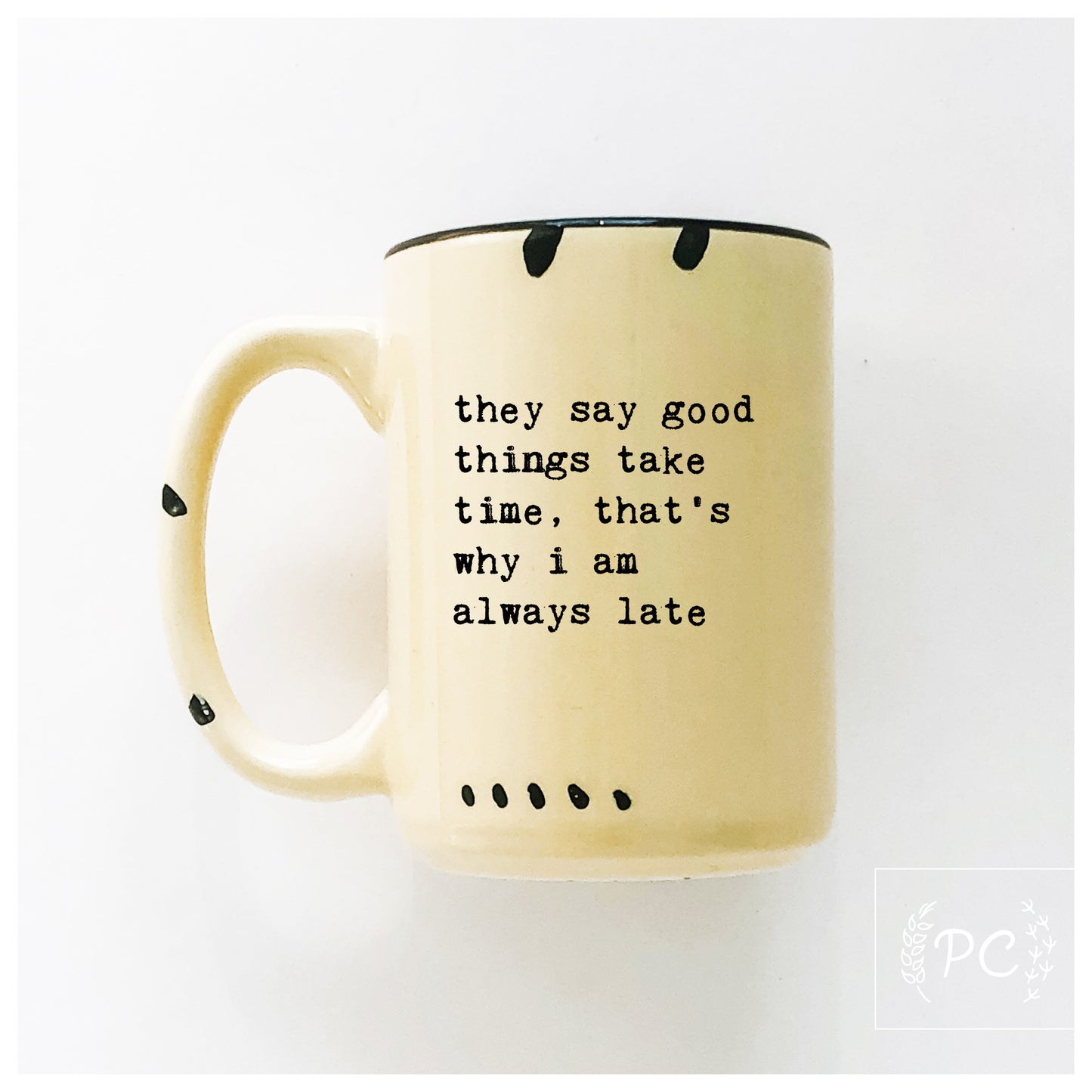 Good Things Take Time Mug