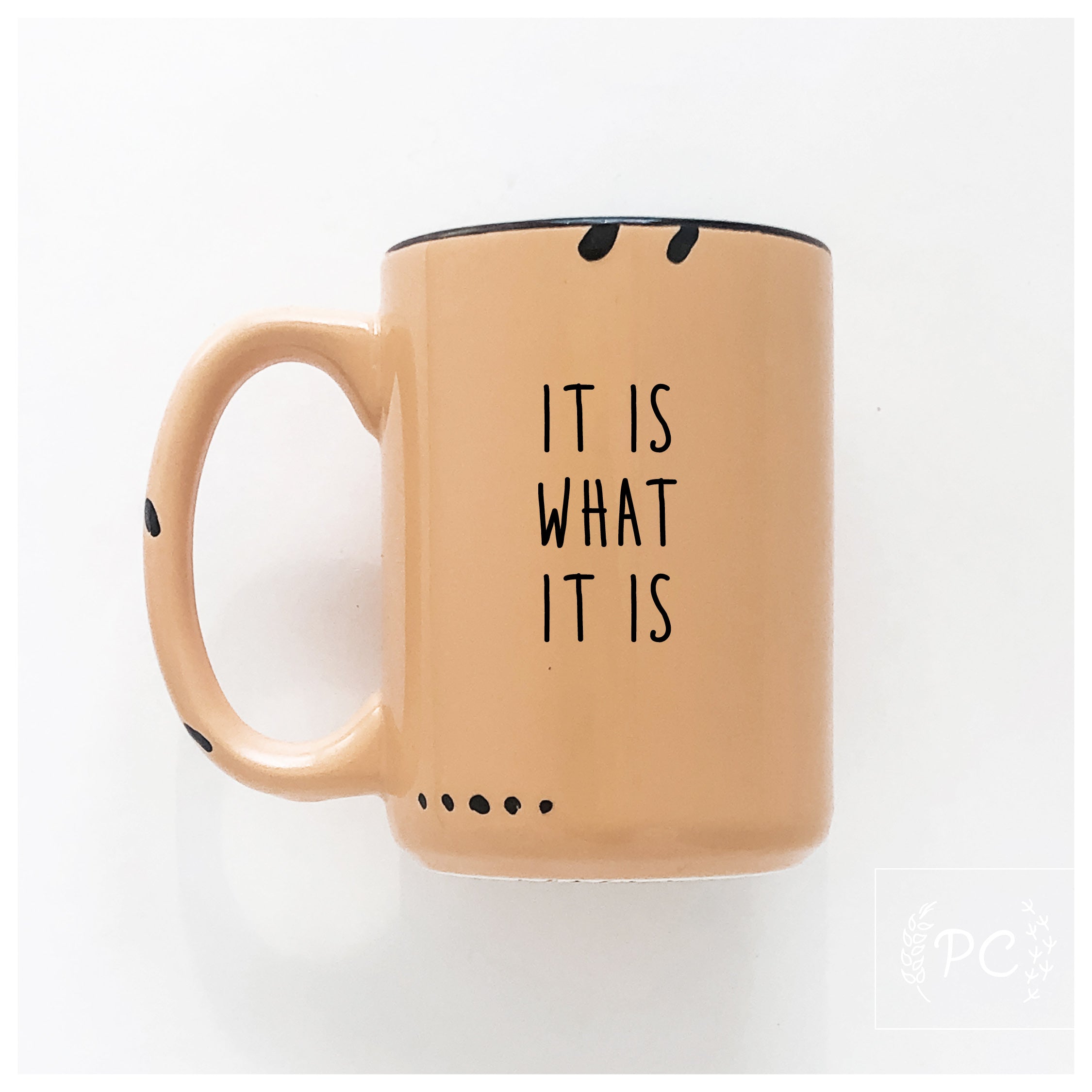 It Is What Mug
