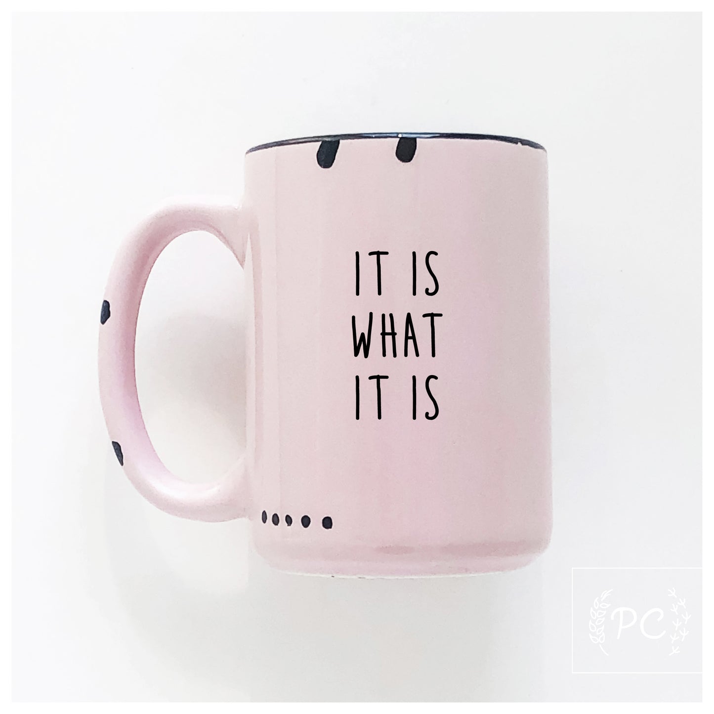 It Is What It Is Mug