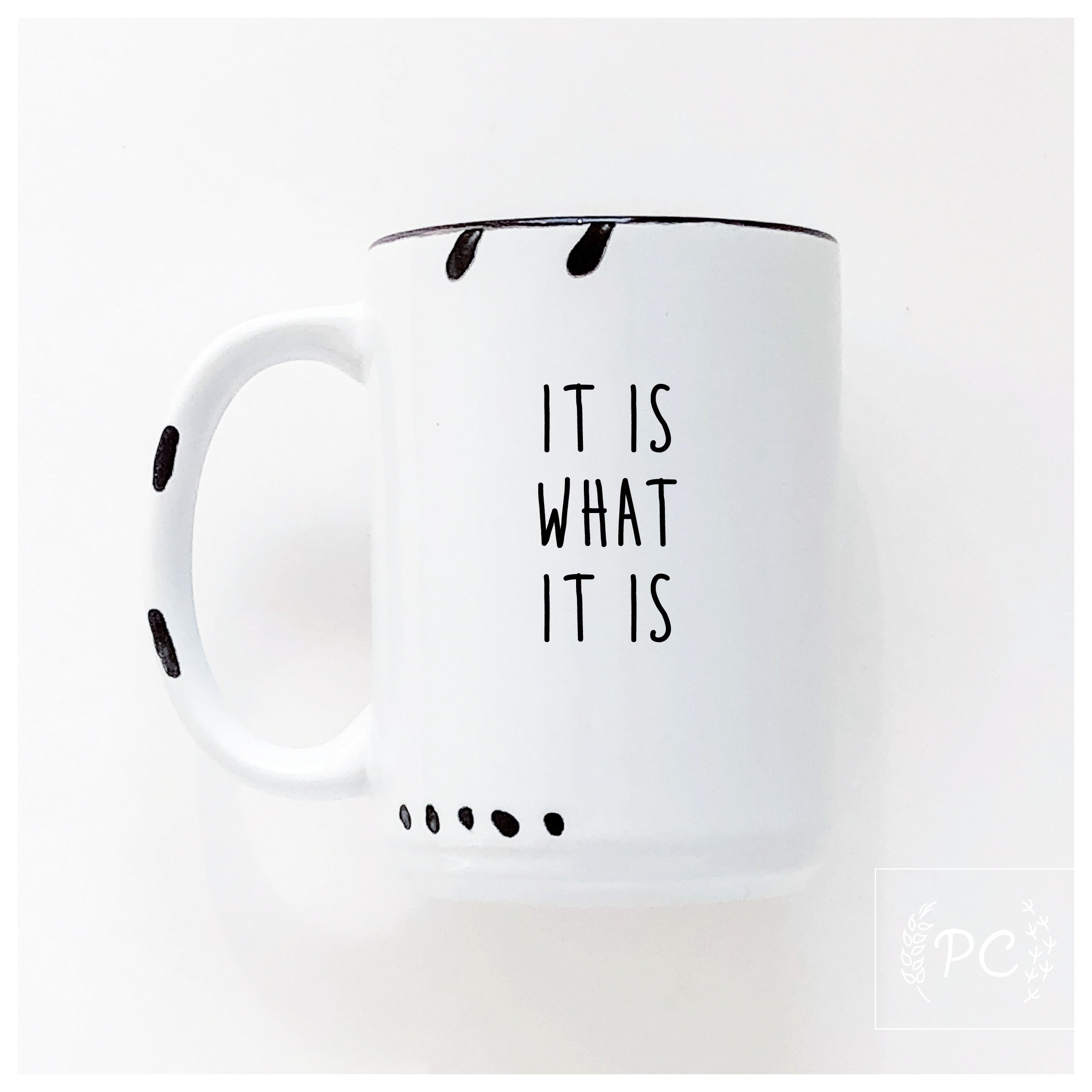 It Is What Mug