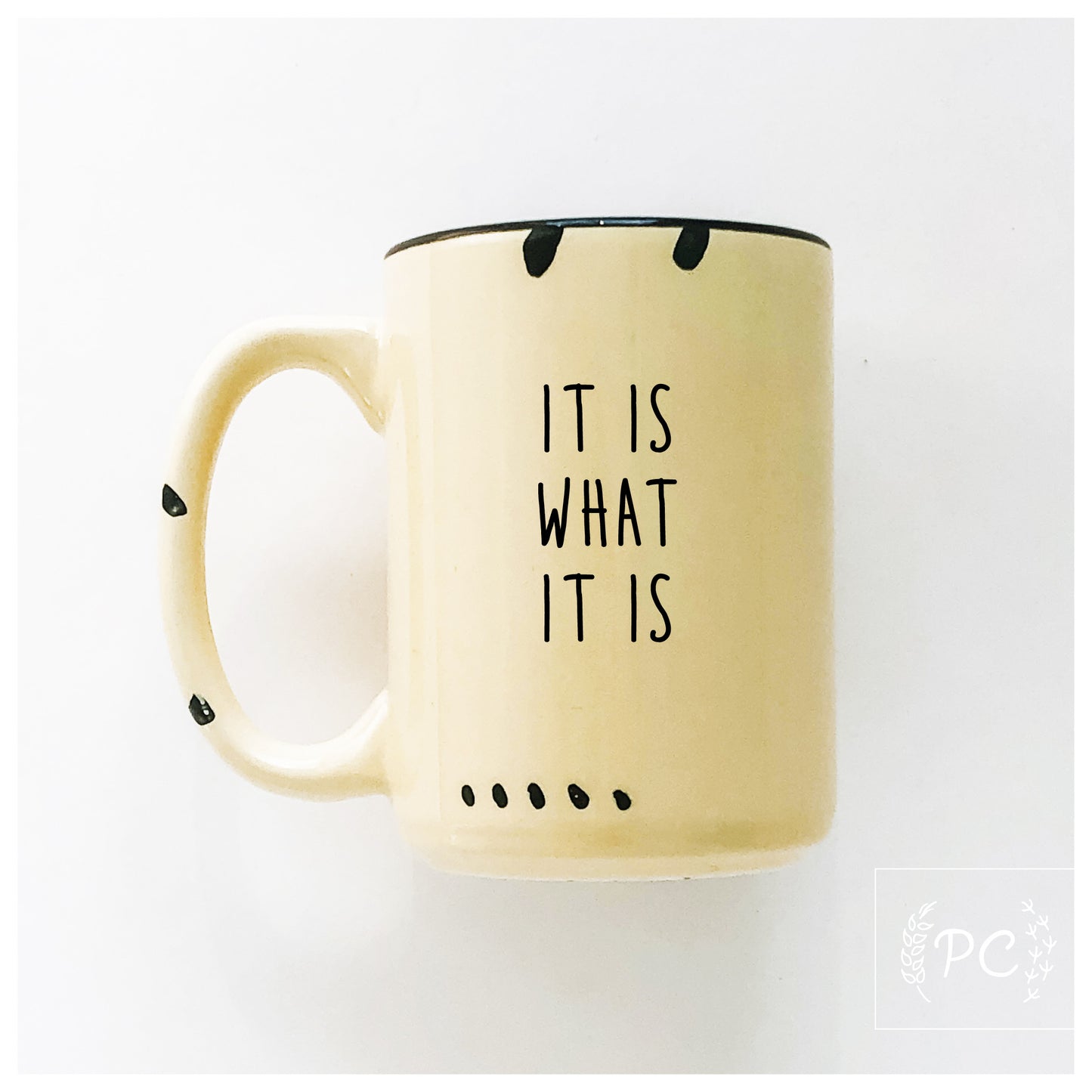 It Is What It Is Mug
