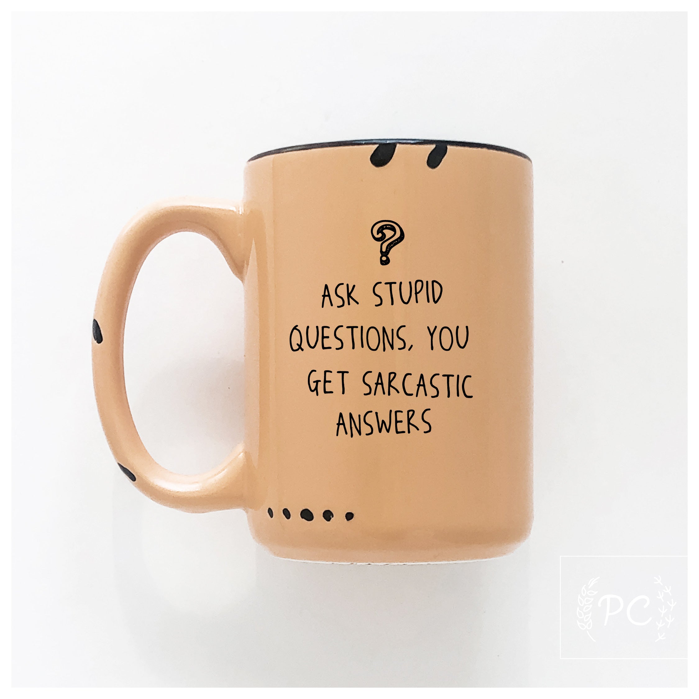 Ask Stupid Questions Mug