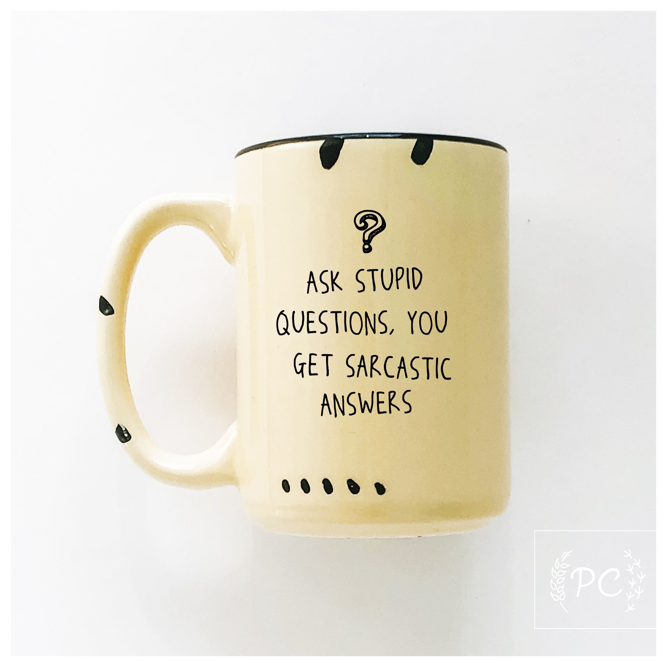 Ask Stupid Questions Mug