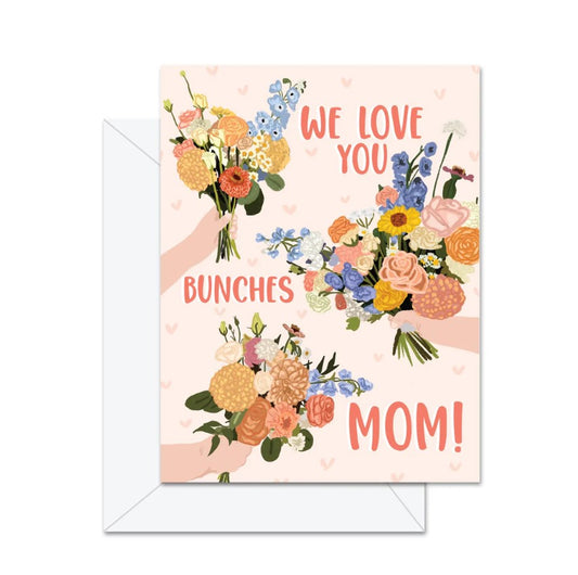 We Love You Bunches Card