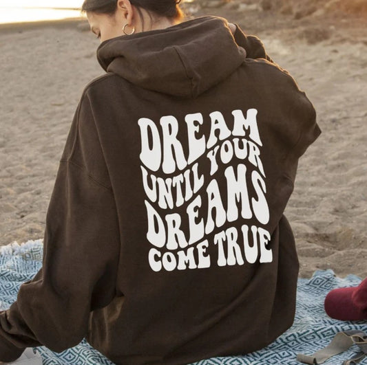 Dream Until Your Dreams Come True Hoodie