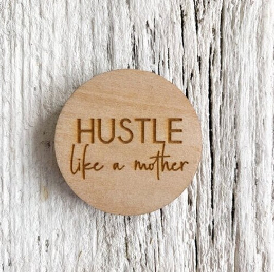 Hustle Like A Mother Magnet