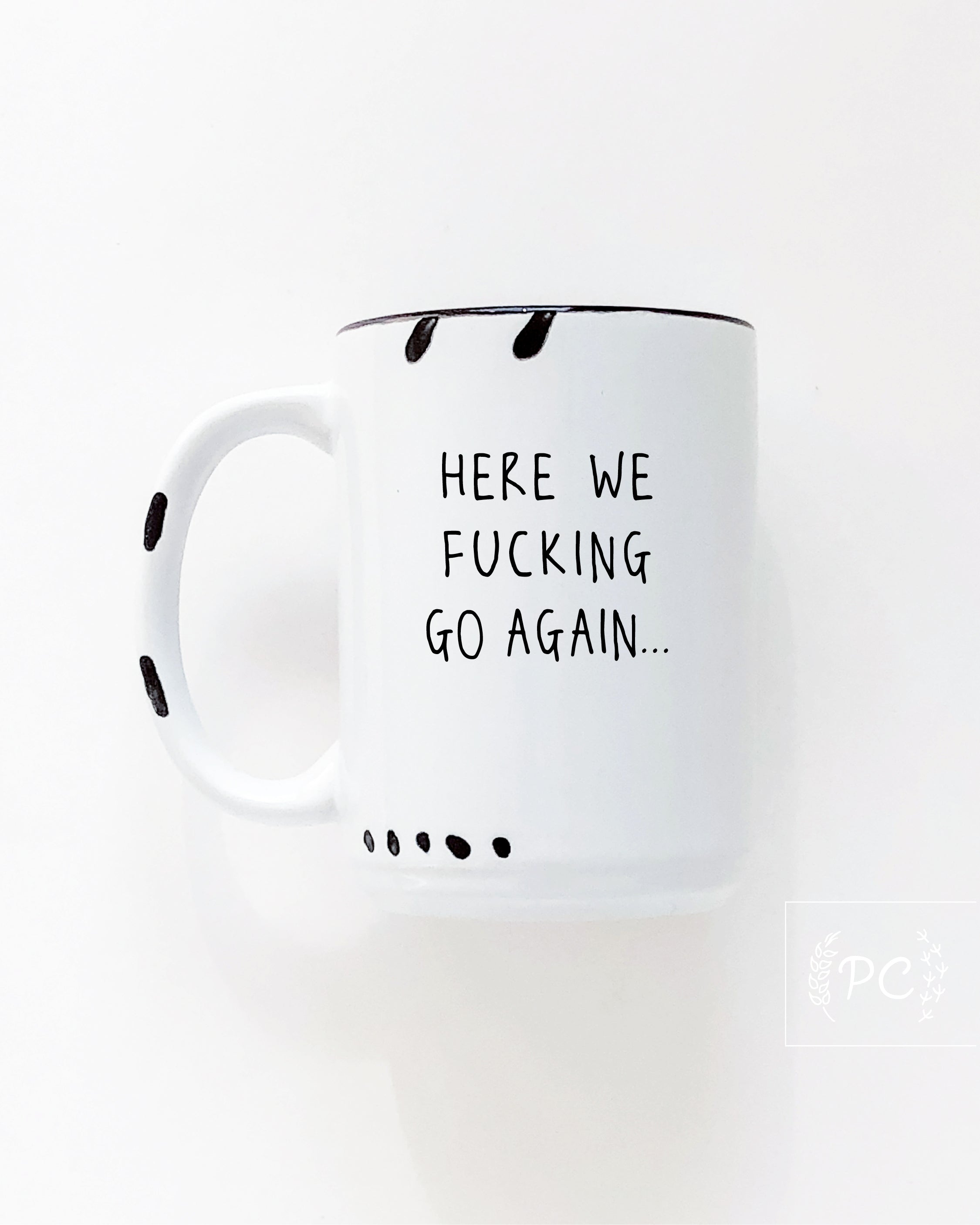 Here We Fucking Go Again Mug