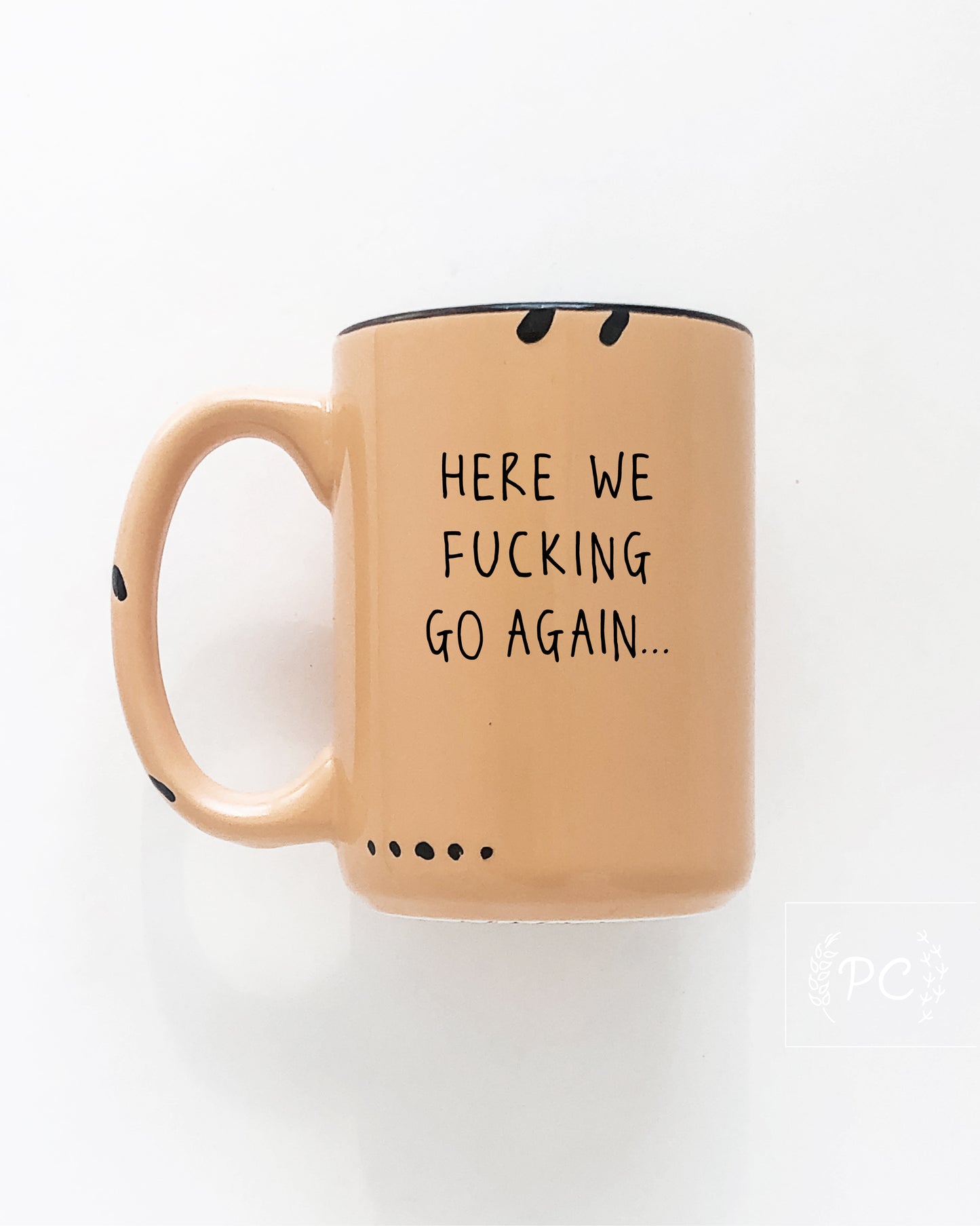Here We Fucking Go Again Mug