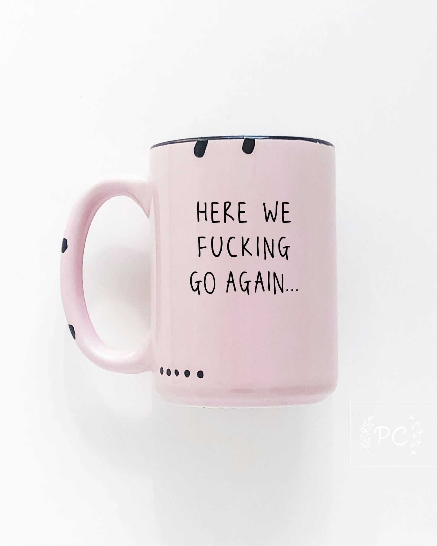 Here We Fucking Go Again Mug