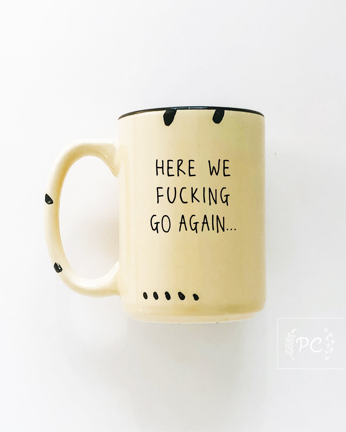 Here We Fucking Go Again Mug