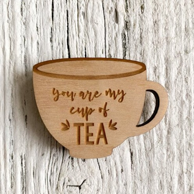 You Are My Cup Of Tea Magnet