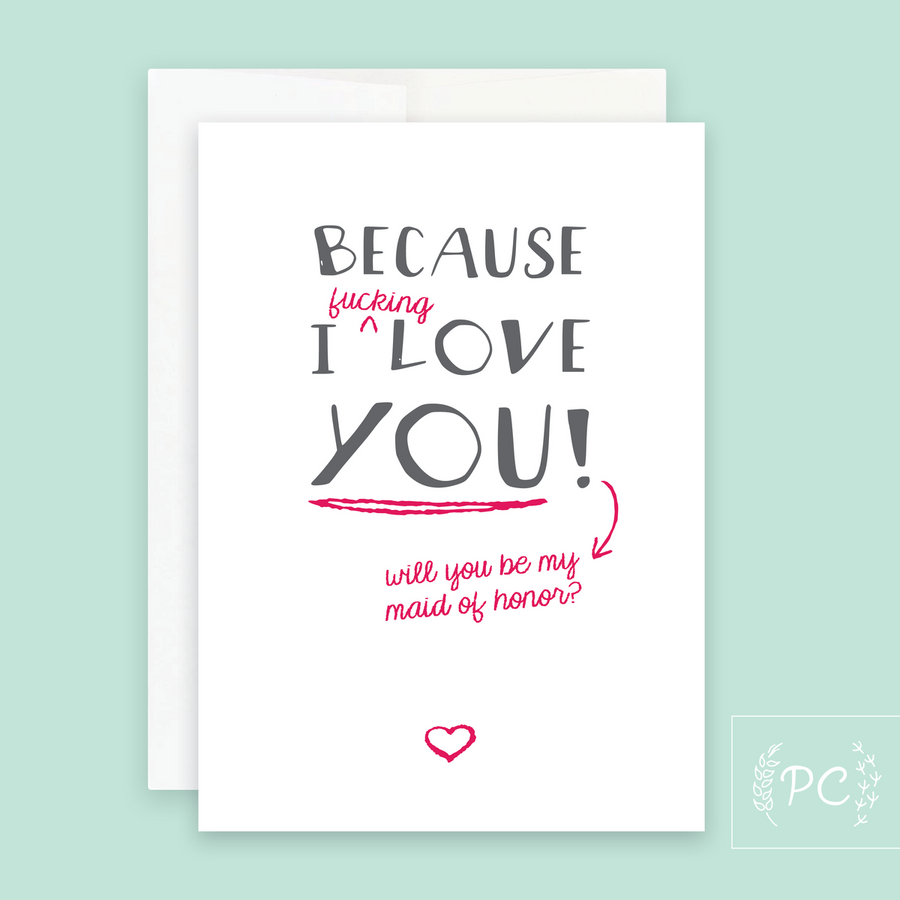 Because I Love You / Maid of Honour Card - Prairie Chick Prints