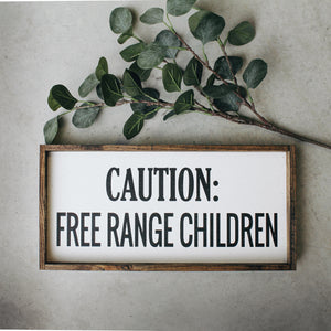 Caution: Free Range Children (9x17) Wooden Sign - William Rae Designs