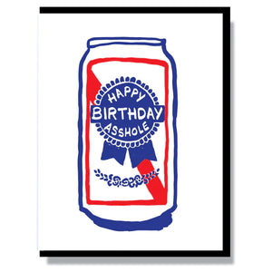 This A2 (4.25” x 5.5”) birthday card is letterpress printed by hand in our studio, is blank inside and comes with a blank envelope. The front has a beer can that says "Happy Birthday Asshole".