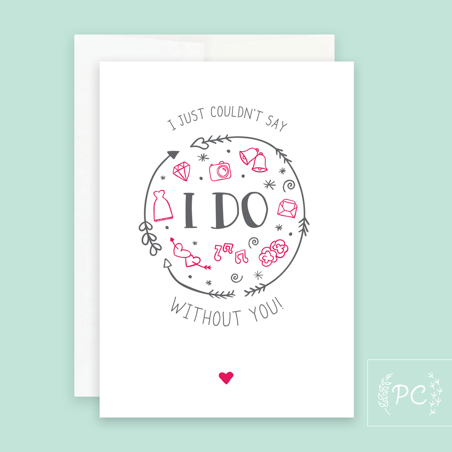 I Just Couldn't Say I Do Card - Prairie Chick Prints