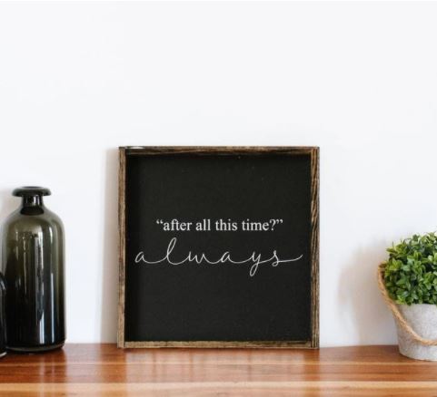 After All This Time? Always (13x13) Wooden Sign - William Rae Designs