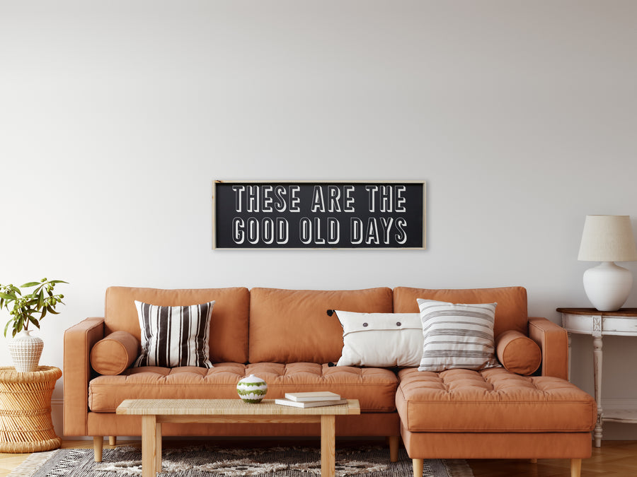 These Are The Good Old Days (12x36) Wooden Sign - William Rae Designs