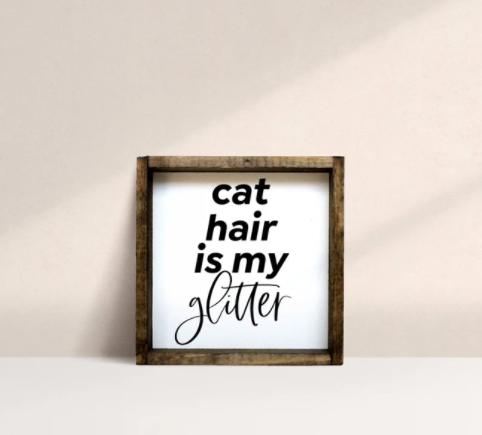 Cat Hair Is My Glitter (7x7) Wooden Sign - William Rae Designs