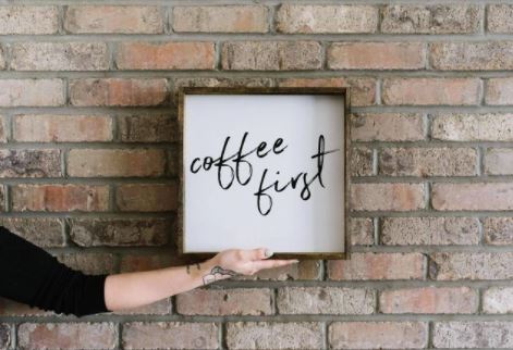 Coffee First (13x13) Wooden Sign - William Rae Designs
