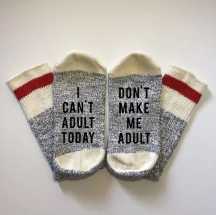 Don't Make Me Adult Socks - What She Said Creatives