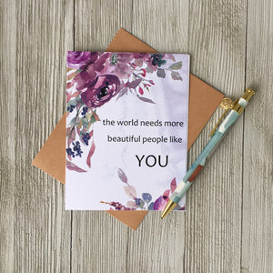 The World Needs More Beautiful Like You Card - Loft Designs Canada