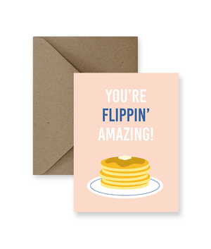 Sized A2, 4.25 x 5.5 inches folded card has a stack of pancakes on the front and says "You're flippin' amazing". This card comes with a matching Kraft Envelope