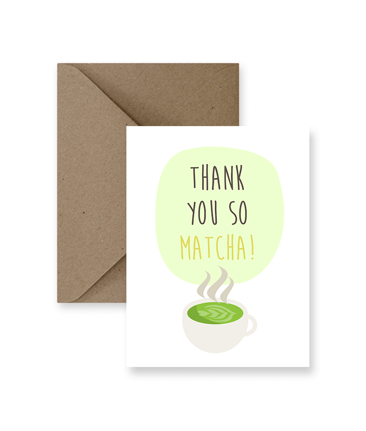 Sized A2, 4.25 x 5.5 inches folded card has a mug of matcha tea on the front and says "Thank you so matcha!". This card comes with a matching Kraft Envelope
