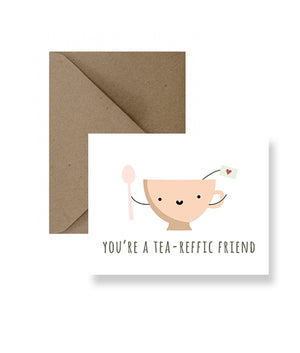Sized A2, 4.25 x 5.5 inches folded card has a cup of tea on the front and says "You're a tea-riffic friend". This card comes with a matching Kraft Envelope