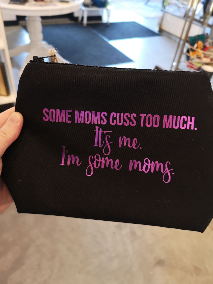 'Some Moms Cuss Too Much' Make Up Bag - Love Jupiter