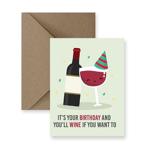 Sized A2, 4.25 x 5.5 inches folded card has a bottle of red wine beside a glass of red wine with a birthday hat on the front and says "It's your birthday and you'll wine if you want to". The card  comes with a matching Kraft Envelope