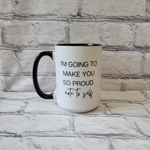 I'm Going To Make You So Proud / 15oz Mug - All Decked Out