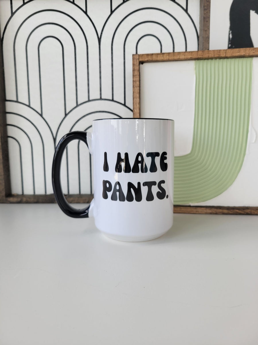 I Hate Pants / 15oz Mug - All Decked Out