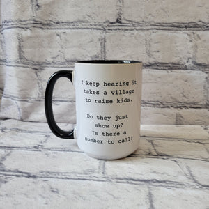 I Keep Hearing It Takes A Village  / 15oz Mug - All Decked Out