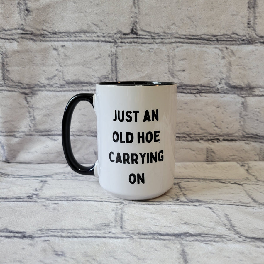 Just An Old Hoe Carrying On / 15oz Mug - All Decked Out