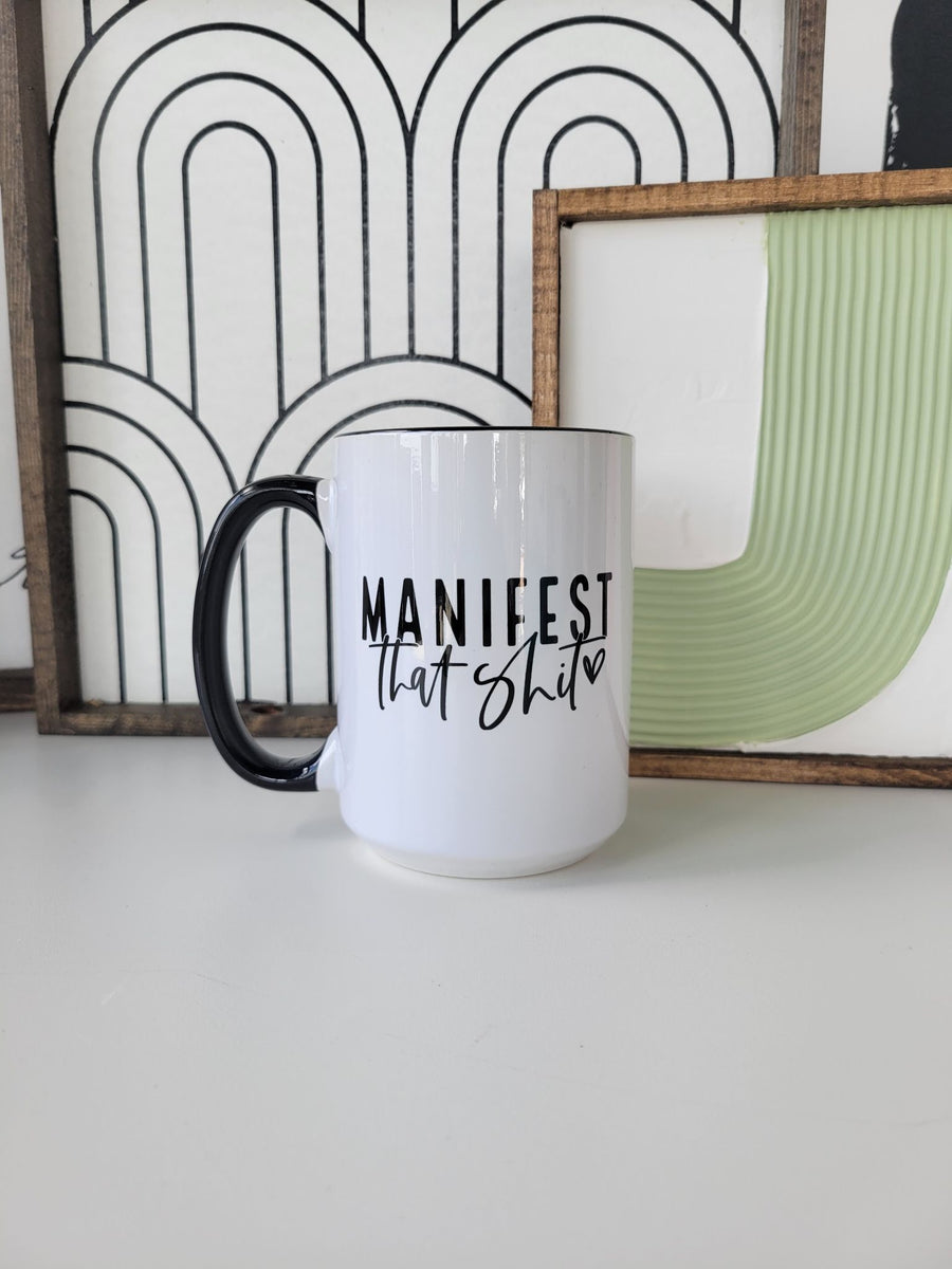 Manifest That Shit / 15oz Mug - All Decked Out