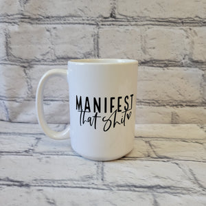 Manifest That Shit / 15oz Mug - All Decked Out