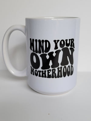 Mind Your Own Motherhood / 15oz Mug - All Decked Out