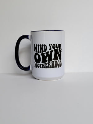 Mind Your Own Motherhood / 15oz Mug - All Decked Out