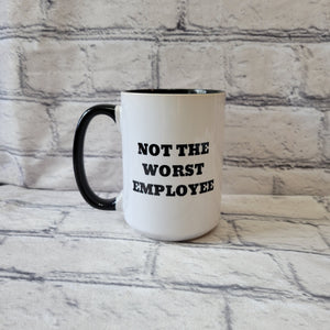 Not The Worst Employee/ 15oz Mug - All Decked Out
