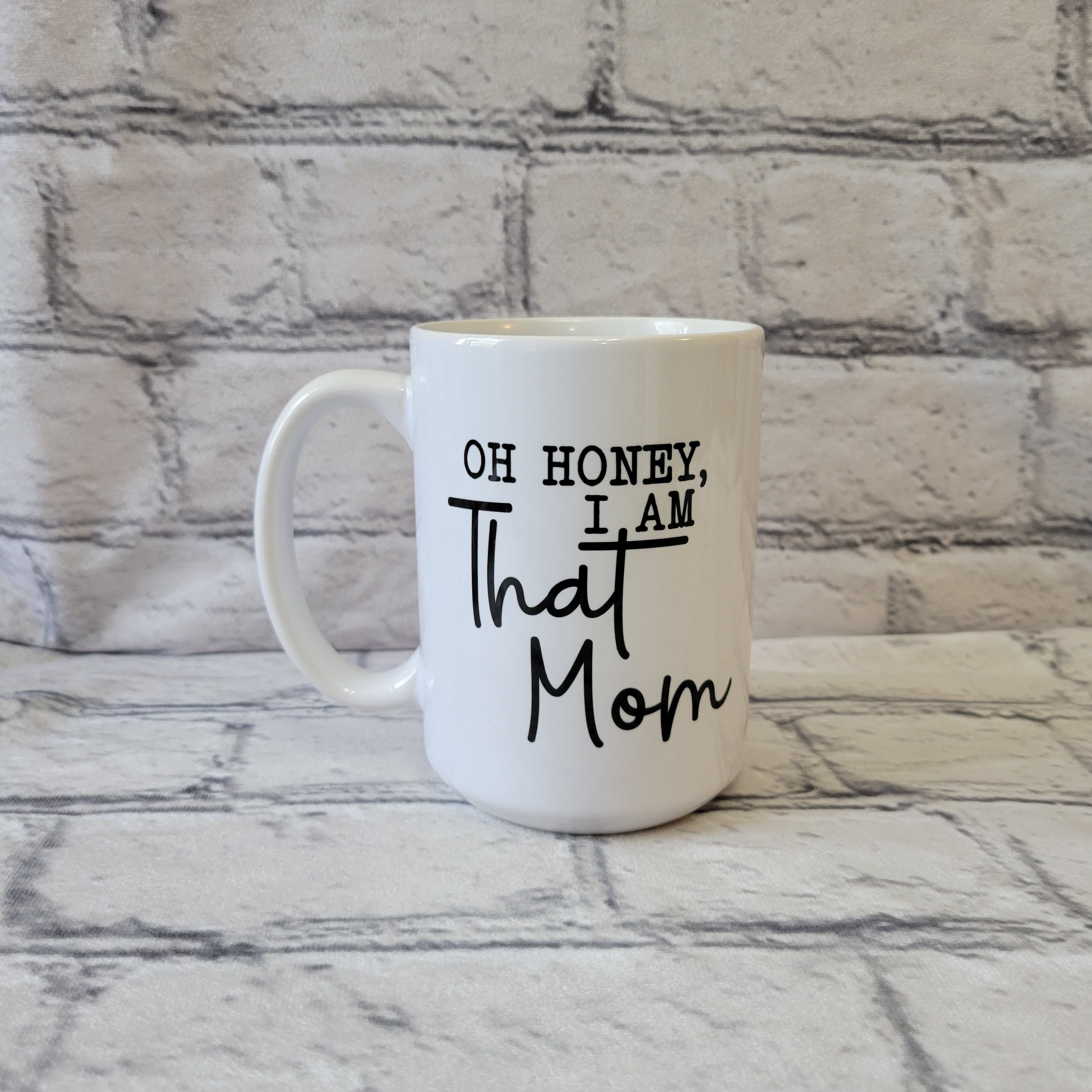 Oh Honey, I Am That Mom / 15oz Mug - All Decked Out